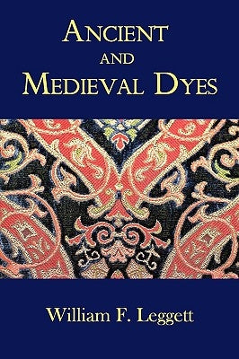 Ancient and Medieval Dyes Paperback Coachwhip Publications
