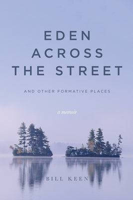 Eden Across the Street and Other Formative Places: A Memoir Paperback Palmetto Publishing
