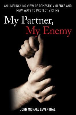 My Partner, My Enemy: An Unflinching View of Domestic Violence and New Ways to Protect Victims Paperback Rowman & Littlefield Publishers