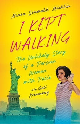 I Kept Walking: The Unlikely Journey of a Persian Woman with Polio Paperback Laleh Press
