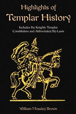 Highlights of Templar History: Includes the Knights Templar Constitution Paperback Book Tree