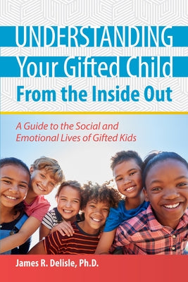 Understanding Your Gifted Child from the Inside Out: A Guide to the Social and Emotional Lives of Gifted Kids Paperback Routledge