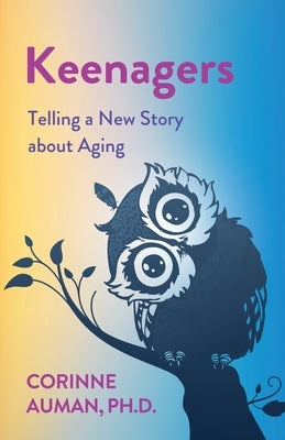 Keenagers: Telling a New Story about Aging Paperback New Degree Press