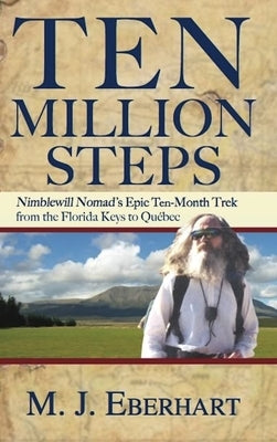 Ten Million Steps: Nimblewill Nomad's Epic 10-Month Trek from the Florida Keys to Québec Paperback Menasha Ridge Press