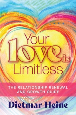 Your Love is Limitless: The Relationship Renewal and Growth Guide Paperback FriesenPress