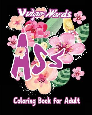 Ass: Vulgar Words Adult Coloring Book Paperback Createspace Independent Publishing Platform