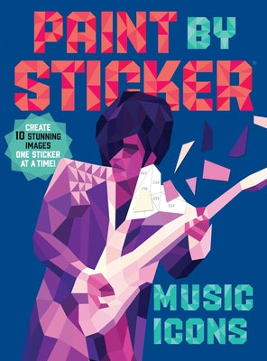 Paint by Sticker (Official): Music Icons: Re-Create 10 Classic Photographs One Sticker at a Time! by Workman Publishing