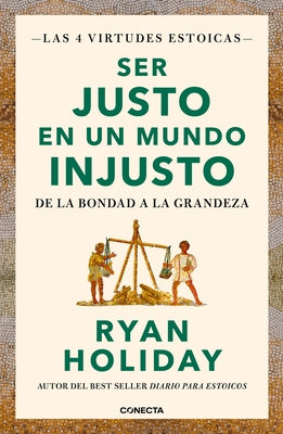 Ser Justo En Un Mundo Injusto / Right Thing, Right Now: Good Values. Good Character. Good Deeds. by Holiday, Ryan
