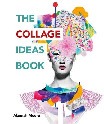 The Collage Ideas Book Paperback Ilex Press