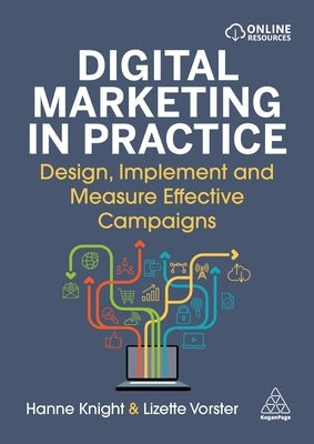 Digital Marketing in Practice: Design, Implement and Measure Effective Campaigns Paperback Kogan Page