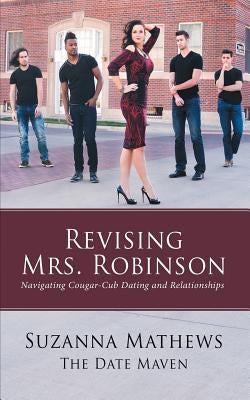 Revising Mrs. Robinson: Navigating Cougar-Cub Dating and Relationships Paperback Archway Publishing