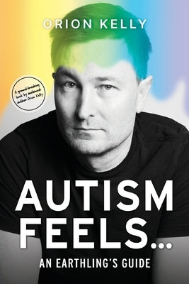 Autism Feels ...: An Earthling's Guide Paperback Dean Publishing