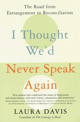 I Thought We'd Never Speak Again: The Road from Estrangement to Reconciliation Paperback William Morrow & Company