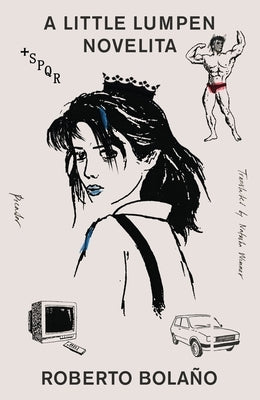 A Little Lumpen Novelita by Bolaño, Roberto