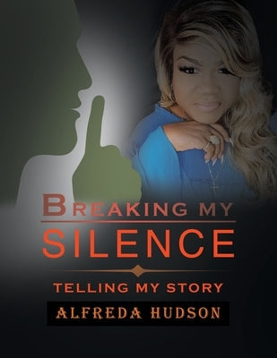 Breaking My Silence: Telling My Story Paperback Authorhouse