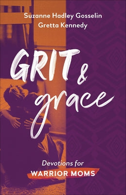 Grit and Grace: Devotions for Warrior Moms Paperback Harvest House Publishers