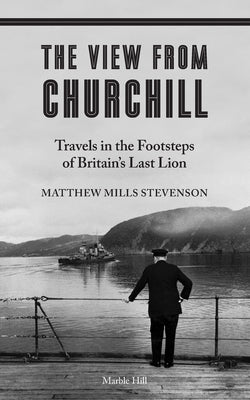 The View from Churchill Paperback Marble Hill Publishers