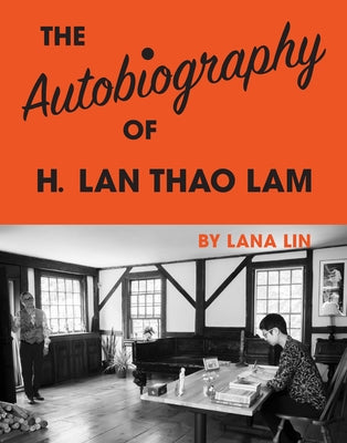 The Autobiography of H. LAN Thao Lam by Lin, Lana