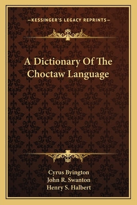A Dictionary Of The Choctaw Language Paperback Kessinger Publishing