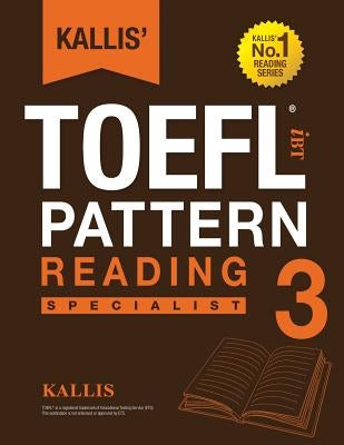 KALLIS' iBT TOEFL Pattern Reading 3: Specialist Paperback Createspace Independent Publishing Platform