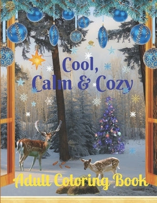 Cool, Calm & Cozy: Christmas Coloring Book for Adults Relaxation. Stress Relieving Coloring Pages. Paperback Independently Published