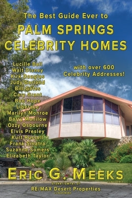 The Best Guide Ever to Palm Springs Celebrity Homes: Facts and Legends of the Village of Palm Springs Paperback Createspace Independent Publishing Platform