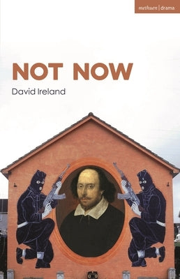 Not Now Paperback Methuen Drama