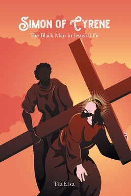 Simon of Cyrene: The Black Man in Jesus's Life Paperback Christian Faith