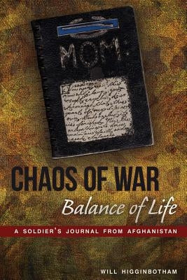 Chaos of War, Balance of Life: A Soldier's Journal from Afghanistan Paperback Wheatmark