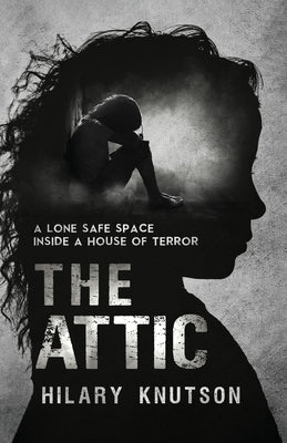 The Attic: A lone safe space inside a house of terror Paperback Dorrance Publishing Co.