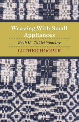 Weaving With Small Appliances - Book II - Tablet Weaving Paperback Obscure Press