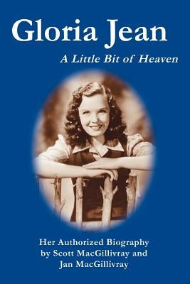 Gloria Jean: A Little Bit of Heaven Paperback iUniverse