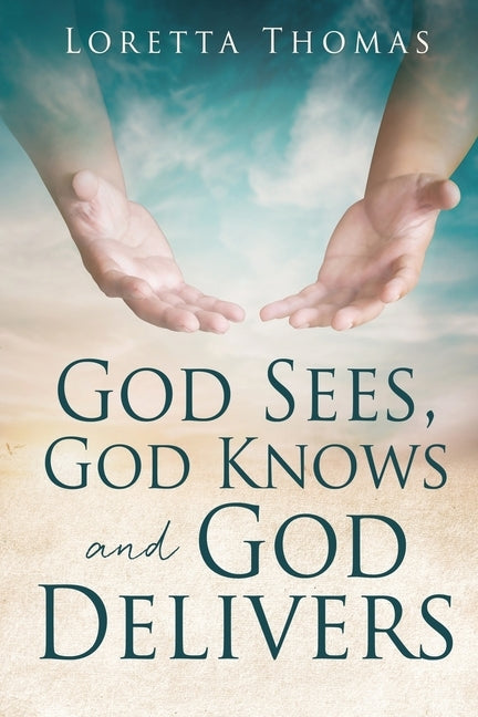 God Sees, God Knows and God Delivers Paperback Xulon Press