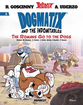 Dogmatix and the Indomitables Vol. 2: The Romans Go to the Dogs by Goscinny, René