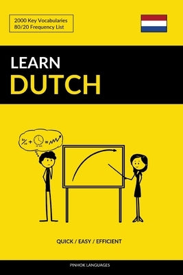 Learn Dutch - Quick / Easy / Efficient: 2000 Key Vocabularies Paperback Createspace Independent Publishing Platform