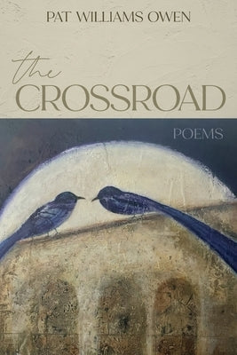 The Crossroad: poems by Owen, Pat Williams