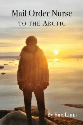 Mail Order Nurse to the Arctic Paperback Cirque Press
