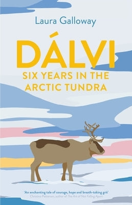 Dálvi: Six Years in the Arctic Tundra Paperback Atlantic Books (UK)