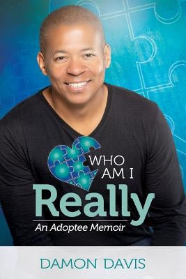 Who Am I Really: An Adoptee Memoir Paperback Damon Davis Vocal and Visual, LLC