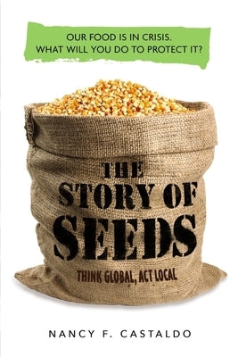The Story of Seeds: Our Food Is in Crisis. What Will You Do to Protect It? Paperback Clarion Books