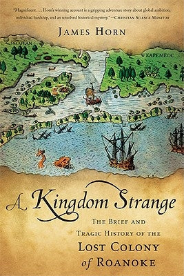 A Kingdom Strange: The Brief and Tragic History of the Lost Colony of Roanoke Paperback Basic Books