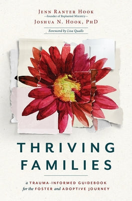 Thriving Families: A Trauma-Informed Guidebook for the Foster and Adoptive Journey Paperback Herald Press (VA)