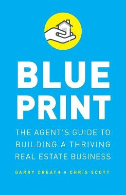 Blueprint: The Agent's Guide to Building a Thriving Real Estate Business Paperback Lioncrest Publishing