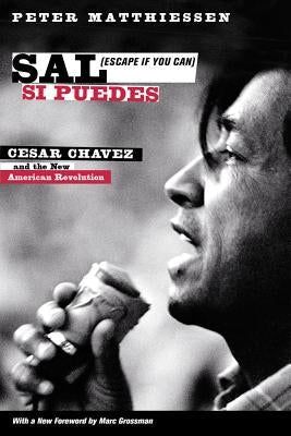 Sal Si Puedes (Escape If You Can): Cesar Chavez and the New American Revolution Paperback University of California Press