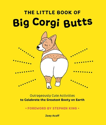 The Little Book of Big Corgi Butts: Outrageously Cute Activities to Celebrate the Greatest Booty on Earth Paperback Harry N. Abrams