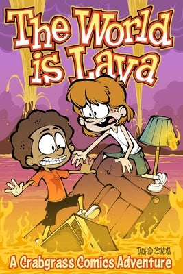 The World Is Lava: A Crabgrass Comics Adventure Volume 3 by Bondia, Tauhid