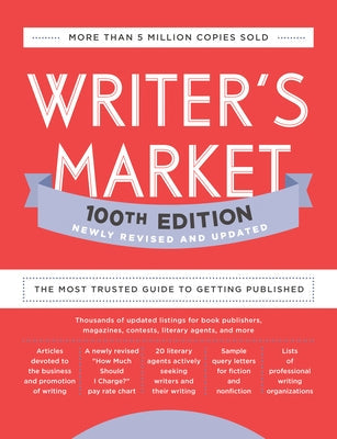 Writer's Market 100th Edition: The Most Trusted Guide to Getting Published by Brewer, Robert Lee