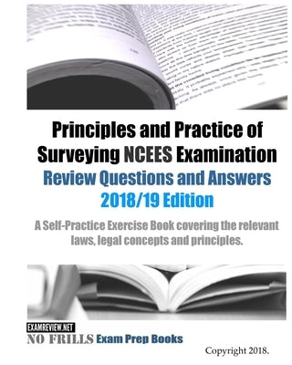 Principles and Practice of Surveying NCEES Examination Review Questions and Answers 2018/19 Edition Paperback Createspace Independent Publishing Platform
