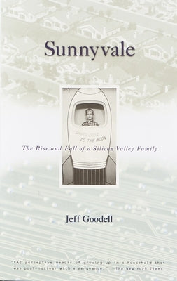 Sunnyvale: The Rise and Fall of a Silicon Valley Family Paperback Knopf Doubleday Publishing Group