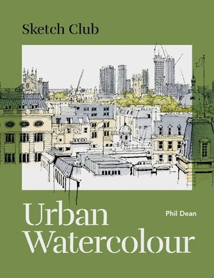 Sketch Club: Urban Watercolour Paperback Ilex Press